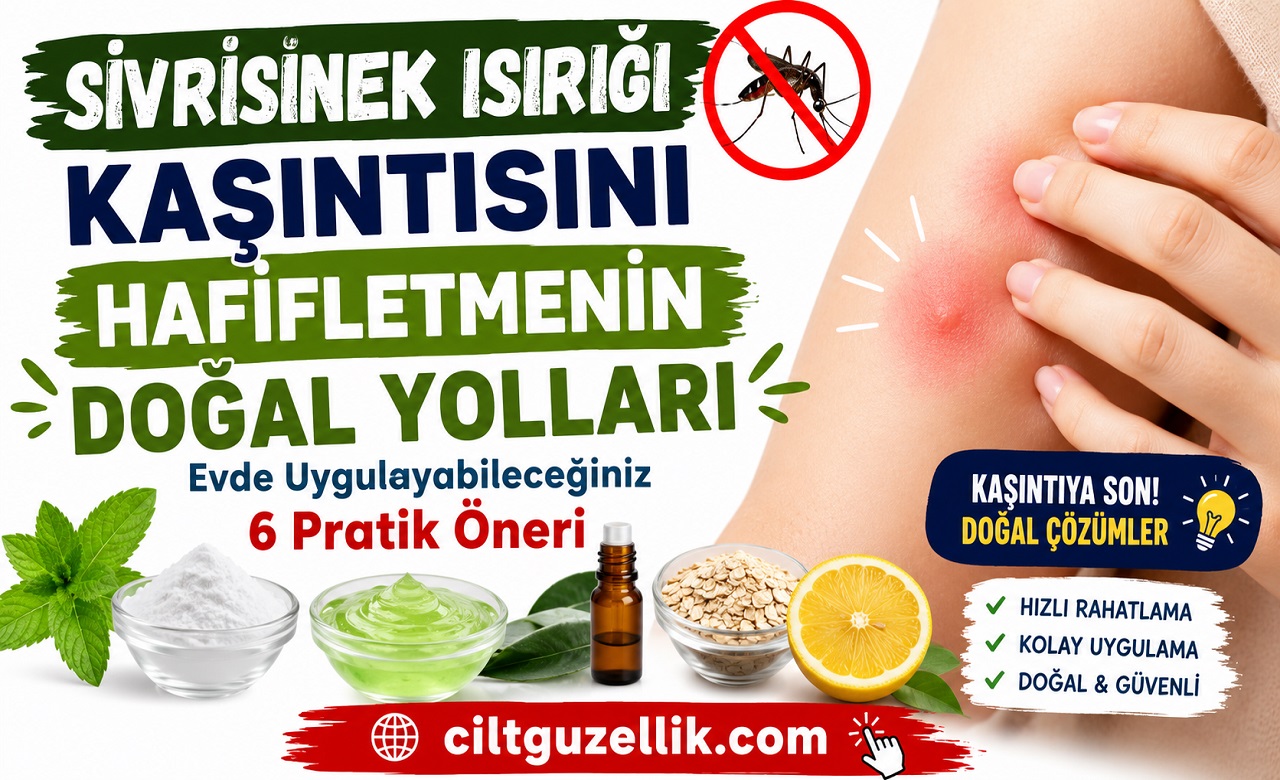 Sivrisinek Isırığı Kaşıntısını Hafifletmenin Doğal Yolları: Evde Uygulayabileceğiniz 6 Pratik Öneri